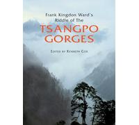 Frank Kingdon Ward's Riddle of the Tsangpo Gorges [Lingua Inglese]