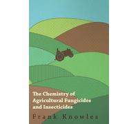 Frank Knowles and J. E The Chemistry of Agricultural Fungicides and (Tascabile)