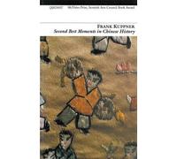 Frank Kuppner Second Best Moments In Chinese History (Tascabile)