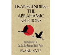 Frank Kyle Transcending the Abrahamic Religions (Tascabile)