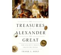 Frank L. Holt The Treasures of Alexander the Great (Copertina rigida)