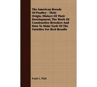 Frank L Platt The American Breeds Of Poultry - Their Origin, History (Tascabile)
