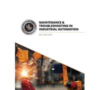 Frank Lamb Maintenance and Troubleshooting in Industrial Automation (Tascabile)