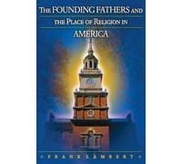Frank Lambert The Founding Fathers and the Place of Religion in Amer (Tascabile)
