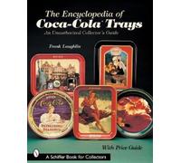 Frank Laughlin The Encyclopedia of Coca-Cola®Trays (Tascabile)