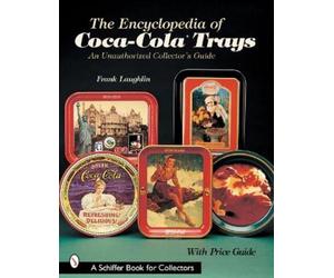 Frank Laughlin The Encyclopedia of Coca-Cola®Trays (Tascabile)