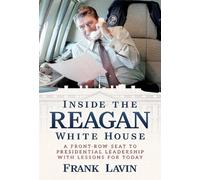 Frank Lavin Inside the Reagan White Hous (Copertina rigida) (PRESALE 08/05/2025)