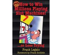 Frank Legato How to Win Millions Playing Slot Machines (Tascabile)