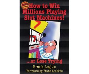 Frank Legato How to Win Millions Playing Slot Machines (Tascabile)