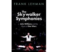 Frank Lehman The Skywalker Symphonies (Copertina rigida) Oxford Music / Media