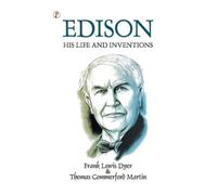 Frank Lewis Dyer Thomas Commerford Mart EDISON HIS LIFE AND INVENTIO (Tascabile)