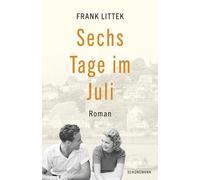 Frank Littek Sechs Tage im Juli: Roman (Copertina rigida)