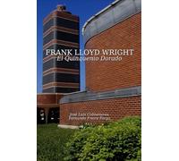 FRANK LLOYD WRIGHT: EL QUINQUENIO DORADO
