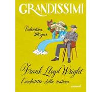 Frank Lloyd Wright, l'architetto della natura. Ediz. a colori