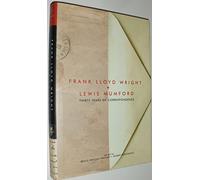 Frank Lloyd Wright & Lewis Mumford: Thirty Years of Correspondence
