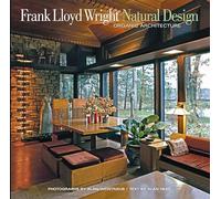 Frank Lloyd Wright: Natural Design, Organic Architecture: Lessons for Building