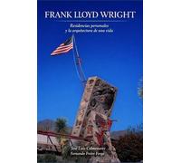 FRANK LLOYD WRIGHT: Residencias personales y la arquitectura de una vida