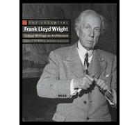 Frank Lloyd Wright The Essential Frank Lloyd Wright (Tascabile)