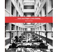 Frank Lloyd Wright's Larkin Building: Myth and Fact