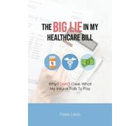 Frank Lobb The Big Lie in My Healthcare Bill (Tascabile)