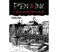 Frank Lohan Pen and Ink Techniques (Tascabile) Dover Art Instruction