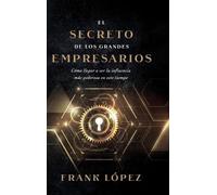 Frank López El secreto de los grandes empresarios (Copertina rigida)