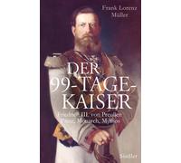 Frank Lorenz M&u Der 99-Tage-Kaiser: Friedrich III. von Preuß (Copertina rigida)