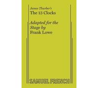 Frank Lowe James Thurber's - the 13 Clocks (Tascabile)