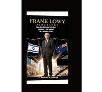 FRANK LOWY BIOGRAPHY: From War Survivor to Global Visionary - The Journey of a Business Titan