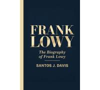FRANK LOWY: The Biography Of Frank Lowy