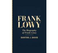 FRANK LOWY: The Biography Of Frank Lowy