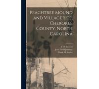 Frank M 1902-1975 Setzler J Peachtree Mound and Village Site (Copertina rigida)