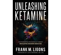 Frank M Ligons Unleashing Ketamine (Tascabile)