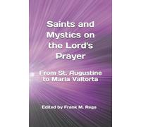 Frank M Rega Ofs Saints and Mystics on the Lord's Prayer (Tascabile)