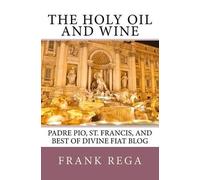 Frank M Rega Ofs The Holy Oil and Wine (Tascabile)
