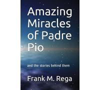 Frank M Rega Sfo Amazing Miracles of Padre Pio (Tascabile)