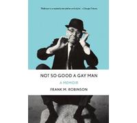 Frank M. Robinson Not So Good a Gay Man (Copertina rigida)