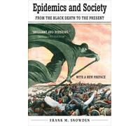 Frank M. Snowden Epidemics and Society (Tascabile) Open Yale Courses