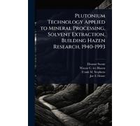 Frank M Stephen Plutonium Technology Applied to Mineral Processing, (Tascabile)