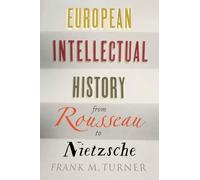 Frank M. Turner European Intellectual History from Rousseau to Nietz (Tascabile)