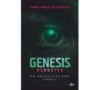 Frank Maria Rei Genesis Rebooted: Ein Experiment, das außer Kontroll (Tascabile)
