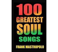 Frank Mastropolo 100 Greatest Soul Songs (Tascabile) Greatest Performances