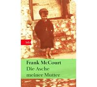 Frank McCourt H Die Asche meiner Mutter: Irische Erinnerungen - Ges (Tascabile)