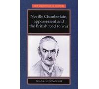 Frank McDonough Neville Chamberlain, Appeasement and the British Roa (Tascabile)