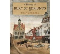 Frank Meeres A History of Bury St Edmunds (Tascabile)