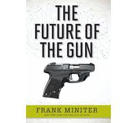 Frank Miniter The Future of the Gun (Copertina rigida)