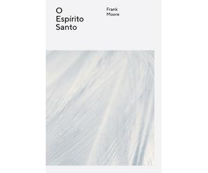 Frank Moore O Espírito Santo (Tascabile) Série Teologia Wesleyana