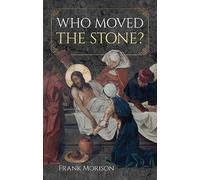 Frank Morison Who Moved the Stone? (Tascabile)