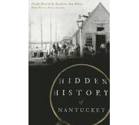 Frank Morral Barbara Ann White Hidden History of Nantucket (Tascabile)