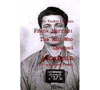 Frank Morris: The Man Who Escaped Alcatraz